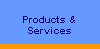 Products &  
 Services